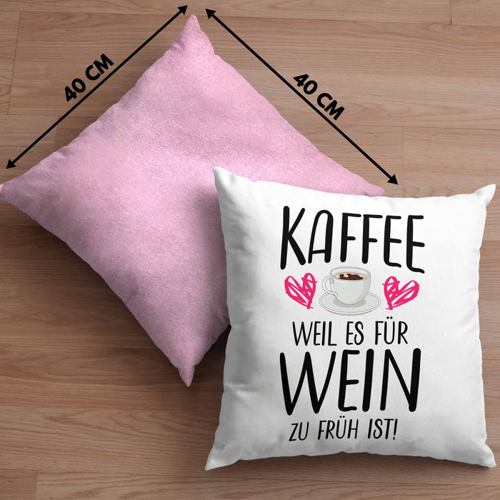 Lustige Kaffeeliebhaber Sprüche Weil Es für Wein Zu Früh Ist Kaffee Fan GeschenkideeKissen mit Füllung 40x40 (Grau) Rosa Trendation