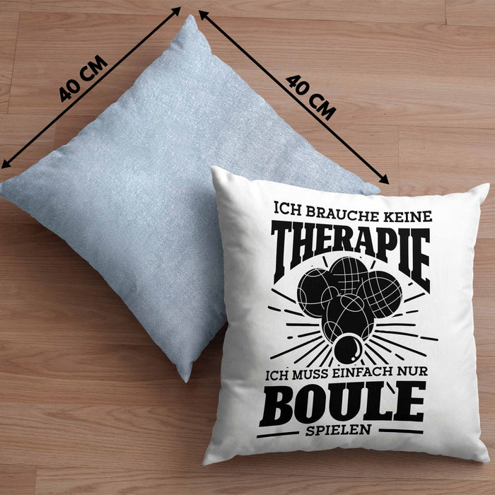 Boule Kissen mit Füllung 40x40 Geschenk Boule-Spieler Geschenkidee Spruch Ich Brauche Keine Therapie Ich Muss Nur Boule Spielen (Grau) Blau Trendation