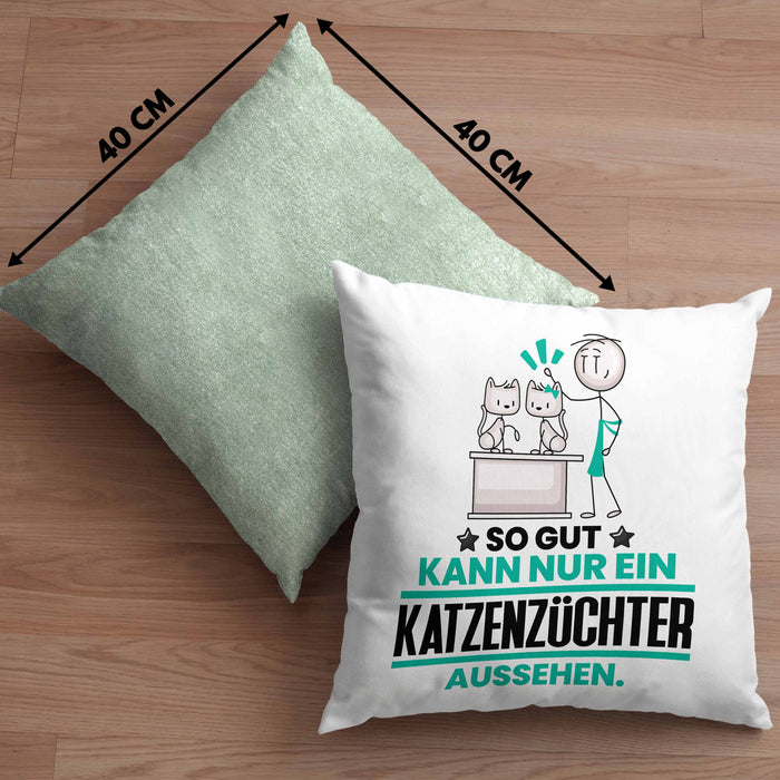 Katzenzüchter Geschenk Kissen mit Füllung 40x40 So Gut Kann Nur Ein Katzenzüchter Aussehen Geschenkidee (Grau) Grün Trendation