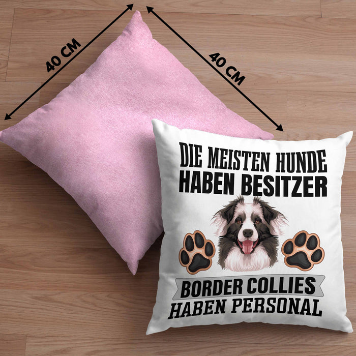Border Collies Besitzer Kissen mit Füllung 40x40 Geschenk Lustiger Spruch Geschenkidee Besitzerin Border Collies Haben Personal (Grau) Rosa Trendation