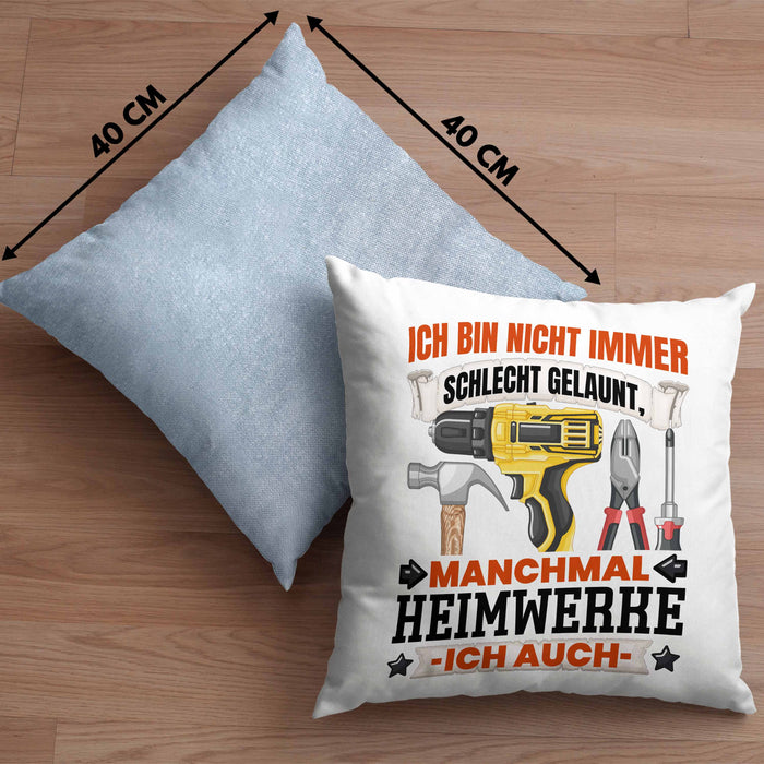 Heimwerker Geschenk Kissen mit Füllung 40x40 Ich Bin Nicht immer Schlecht Gelaunt Männer Heimwerker (Grau) Blau Trendation
