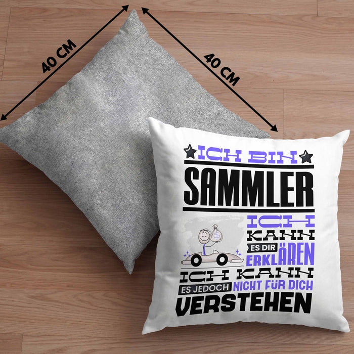 Sammler Geschenk Kaffee-Kissen mit Füllung 40x40 Geschenkidee für Sammler Ich Bin Sammler Ich Kann Es Dir Erklären Jedoch Nicht Für Dich Verstehen Spruch Lustig (Grau) Grau Trendation