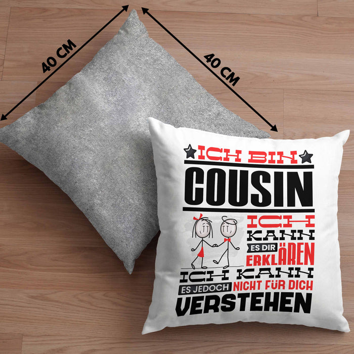 Cousin Geschenk Kaffee-Kissen mit Füllung 40x40 Geschenkidee für Cousin Ich Bin Cousin Ich Kann Es Dir Erklären Jedoch Nicht Für Dich Verstehen Spruch Lustig (Grau) Grau Trendation