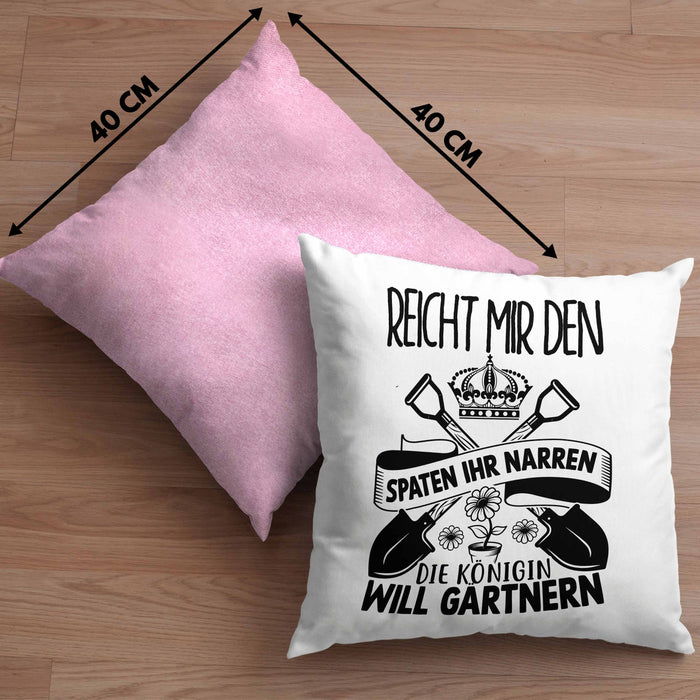 Gärtnerin Geschenk Kissen mit Füllung 40x40 Reicht Mir Den Spaten Ihr Narren Die Königin Will Gärtnern Geschenkidee Garten-Pflege Frauen (Grau) Rosa Trendation