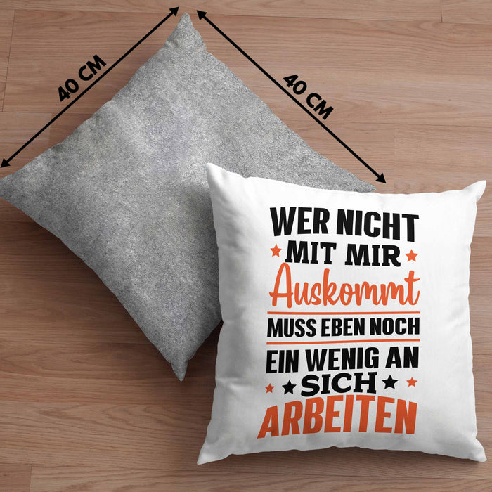 Wer Nicht Mit Mir Auskommt Muss Eben Noch Ein Wenig An Sich Arbeiten Kissen mit Füllung 40x40 Spruch (Grau) Grau Trendation