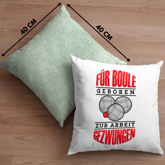 Boule Kissen mit Füllung 40x40 Geschenk Boule-Spieler Geschenkidee Spruch Für Boule Geboren Zur Arbeit (Grau) Grün Trendation
