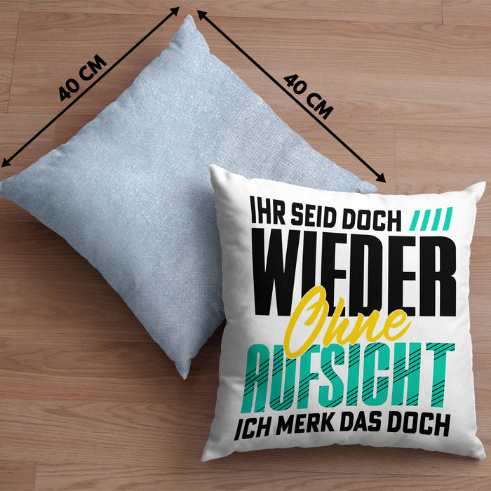 Lustiger Spruch Kissen mit Füllung 40x40 Geschenk Ihr Seid Doch Wieder Ohne Aufsicht Ich Merk Das Doch (Grau) Blau Trendation
