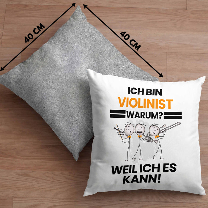 Violinist Geschenk Kissen mit Füllung 40x40 Lustiger Spruch Ich Bin Violinist Warum Weil Ich Es Kann Geschenkidee Bester Violinist Geburtstag (Grau) Grau Trendation