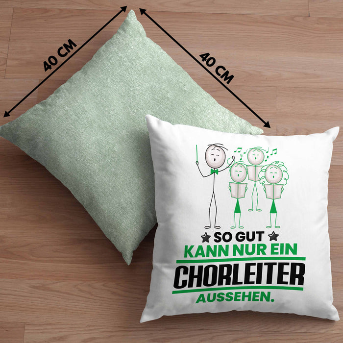 Chorleiter Geschenk Kissen mit Füllung 40x40 So Gut Kann Nur Ein Chorleiter Aussehen Geschenkidee (Grau) Grün Trendation
