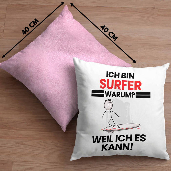 Surfer Geschenk Kissen mit Füllung 40x40 Lustiger Spruch Ich Bin Surfer Warum Weil Ich Es Kann Geschenkidee Bester Surfer Geburtstag (Grau) Rosa Trendation