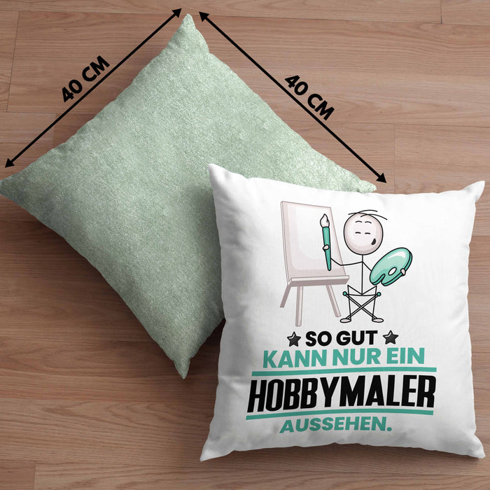 Hobbymaler Geschenk Kissen mit Füllung 40x40 So Gut Kann Nur Ein Hobbymaler Aussehen Geschenkidee (Grau) Grün Trendation
