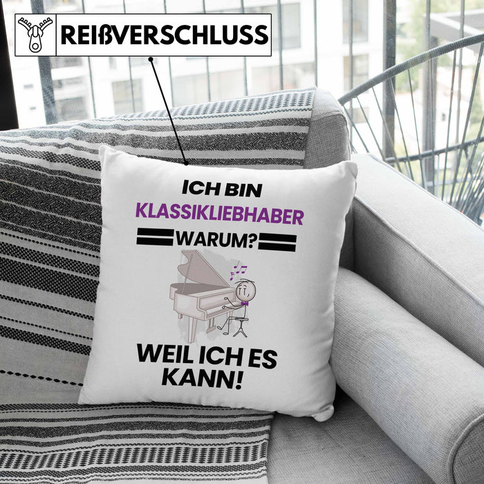 Klassikliebhaber Geschenk Kissen mit Füllung 40x40 Lustiger Spruch Ich Bin Klassikliebhaber Warum Weil Ich Es Kann Geschenkidee Bester Klassikliebhaber Geburtstag (Grau) Grau Trendation