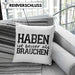 Lustige Kissen mit Füllung 40x40 mit Spruch "Haben ist besser als brauchen" (Grau) Grau Trendation