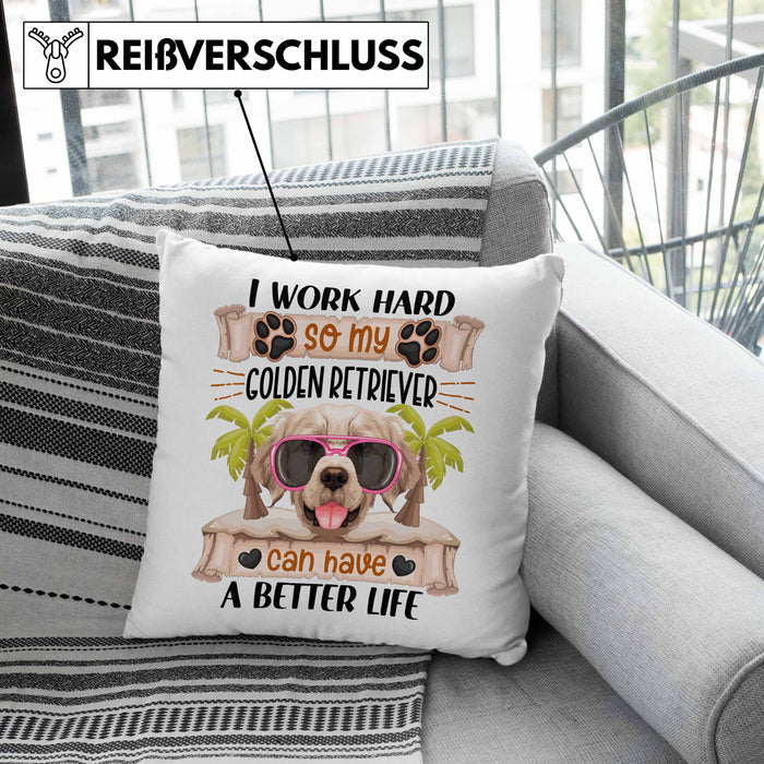 Golden Retriever Besitzer Kissen mit Füllung 40x40 Geschenk Lustiger Spruch Geschenkidee I Work Hard So My Golden Retriever Can Have A Better Life (Grau) Grün Trendation