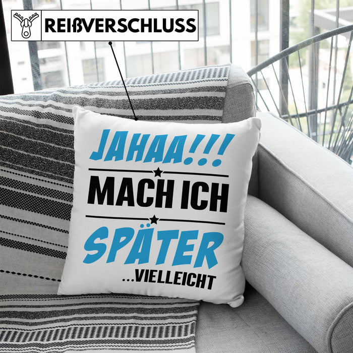 Jahaa Mache Ich Später Vielleicht Kissen mit Füllung 40x40 Geschenk Lustiger Spruch (Grau) Blau Trendation