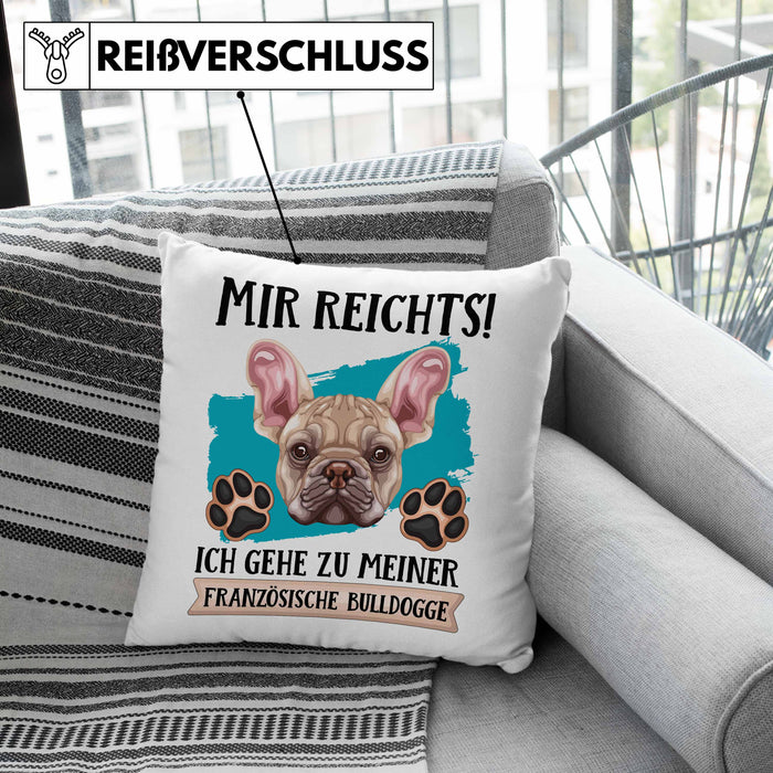 Französische Bulldogge Besitzer Kissen mit Füllung 40x40 Geschenk Lustiger Spruch Geschenkidee Mir Reichts Ich Geh Zu Meinem Französische Bulldogge (Grau) Rosa Trendation