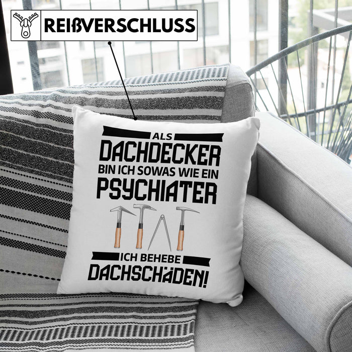 Dachdecker Geschenk Kissen mit Füllung 40x40 Lustig Mann Männer Zubehör Geschenkidee Dachdecker-Meister Psychater (Grau) Grün Trendation