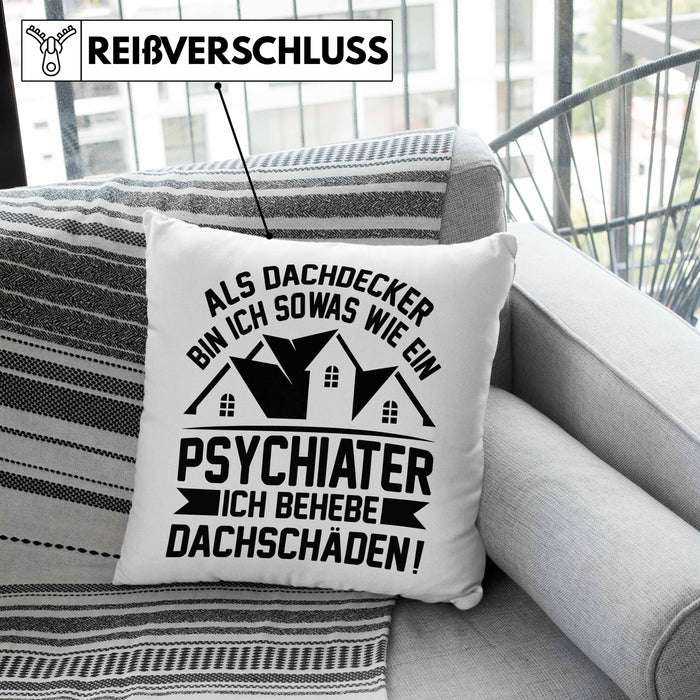 Dachdecker Kissen mit Füllung 40x40 Geschenk Lustiger Spruch Als Dachdecker Bin Ich Sowas Wie ein Psychiater Ich Behebe Dachschäden (Grau) Grün Trendation