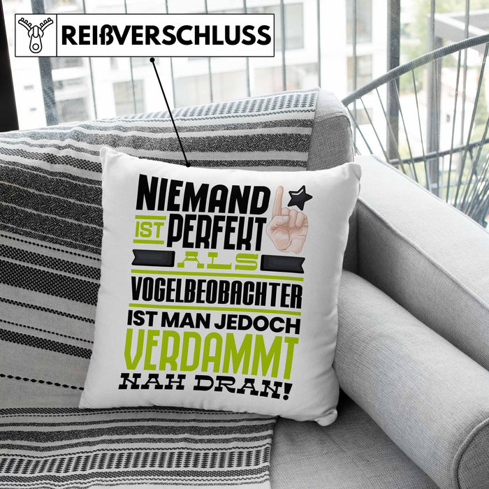Vogelbeobachter Geschenk Kissen mit Füllung 40x40 Lustige Geschenkidee für Vogelbeobachter Geburtstag Niemand Ist Perfekt Aber Als Vogelbeobachter Ist Man Nah Dran (Grau) Grün Trendation