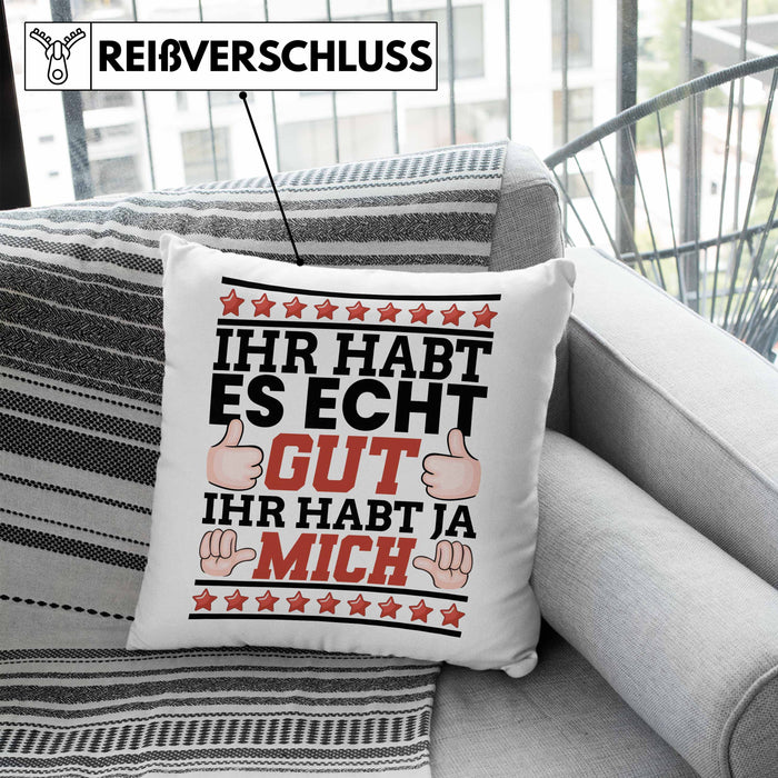 Lustiger Spruch Kissen mit Füllung 40x40 Ihr Habt Es Gut Ihr Habt Ja Mich Geschenk Humor Witz (Grau) Blau Trendation