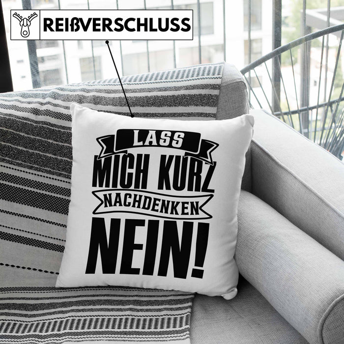 Spruch Kissen mit Füllung 40x40 Geschenk Lass Mich Kurz Nachdenken Nein (Grau) Grün Trendation