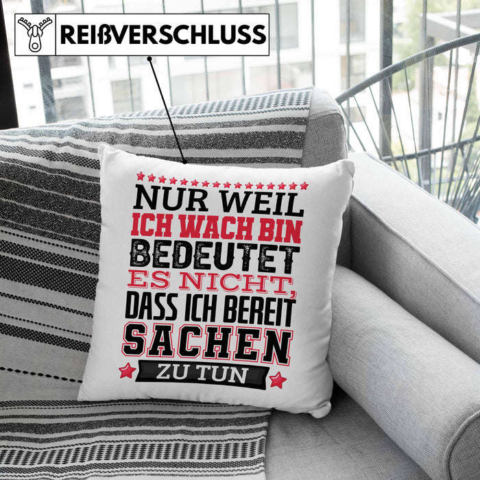 Lustiger Spruch Kissen mit Füllung 40x40 Nur Weil Ich Wach Bin Heißt Es Nicht Dass Ich Fähig Bin Irgendwas Zu Tun Humor Sarkasmus (Grau) Grün Trendation