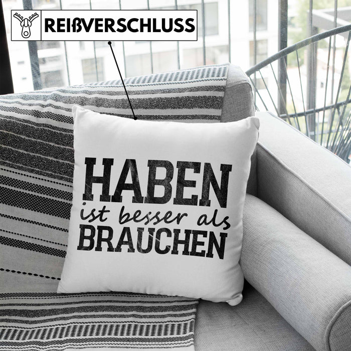 Lustige Kissen mit Füllung 40x40 mit Spruch "Haben ist besser als brauchen" (Grau) Blau Trendation