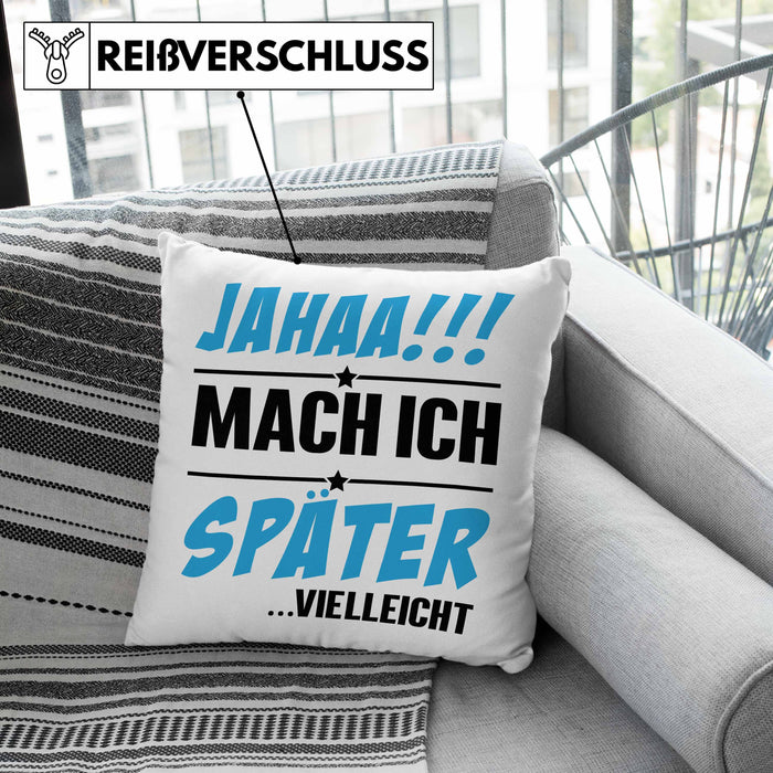 Jahaa Mache Ich Später Vielleicht Kissen mit Füllung 40x40 Geschenk Lustiger Spruch (Grau) Grau Trendation