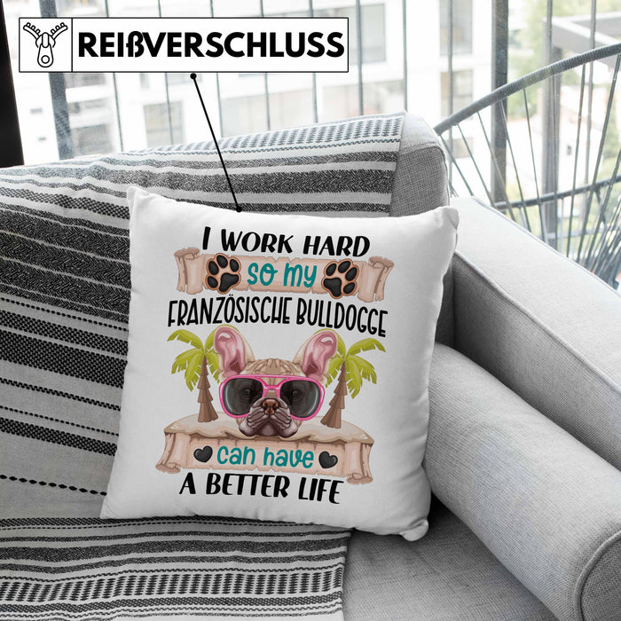 Französische Bulldogge Besitzer Kissen mit Füllung 40x40 Geschenk Lustiger Spruch Geschenkidee I Work Hard So My Französische Bulldogge Can Have A Better Life (Grau) Grün Trendation