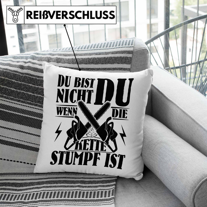 Waldarbeiter Geschenk Kissen mit Füllung 40x40 Du Bist Nicht Du Wenn Die Kette Stumpf Ist Holz-Arbeiter Kettensäge (Grau) Blau Trendation