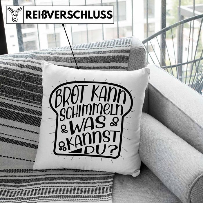 Brot Kann Schimmeln Was Kannst Du Kissen mit Füllung 40x40 Geschenk Spruch Geschenkidee Humor (Grau) Grau Trendation