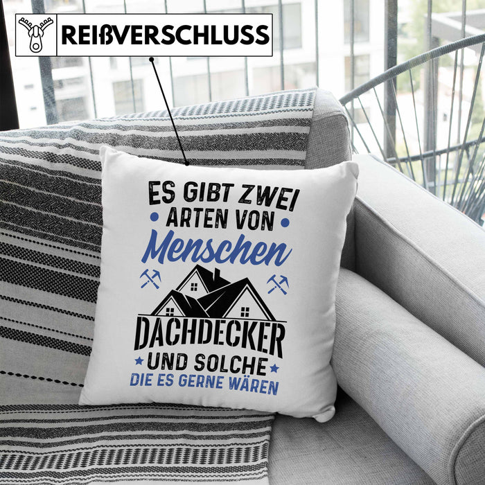 Dachdecker Geschenk Kissen mit Füllung 40x40 Geschenkidee Spruch Männer Es Gibt 2 Arten von Menschen (Grau) Blau Trendation