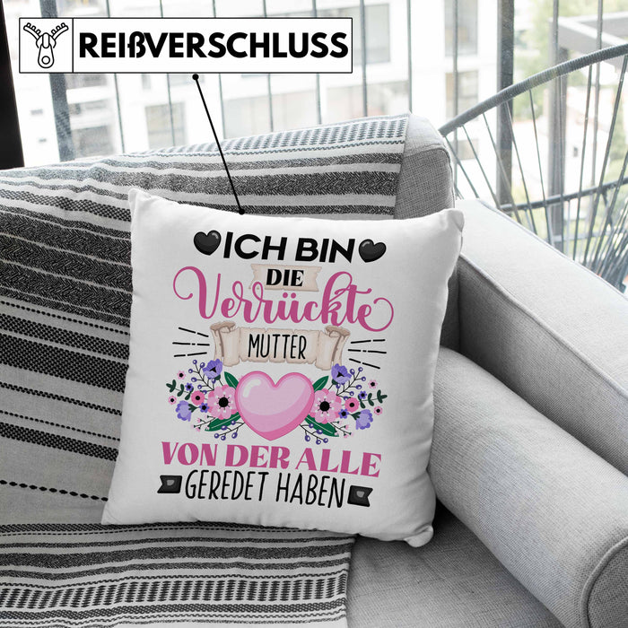 Mutter Kissen mit Füllung 40x40 Geschenk Lustiger Spruch Geschenkidee Ich Bin Die Verrückte Mutter Von Der Alle Geredet Haben (Grau) Grau Trendation