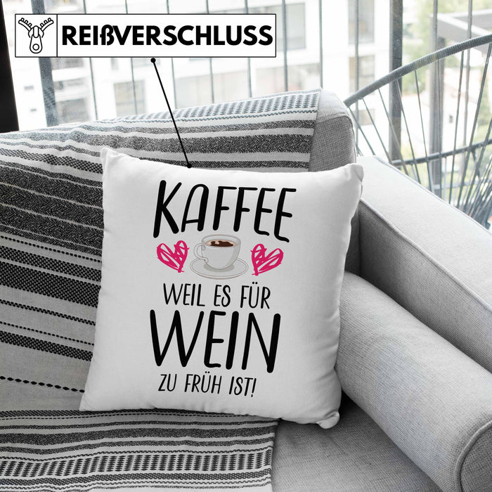 Lustige Kaffeeliebhaber Sprüche Weil Es für Wein Zu Früh Ist Kaffee Fan GeschenkideeKissen mit Füllung 40x40 (Grau) Grau Trendation