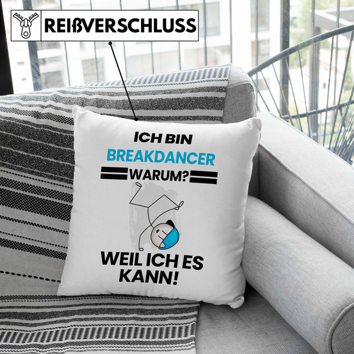 Breakdancer Geschenk Kissen mit Füllung 40x40 Lustiger Spruch Ich Bin Breakdancer Warum Weil Ich Es Kann Geschenkidee Bester Breakdancer Geburtstag (Grau) Grau Trendation