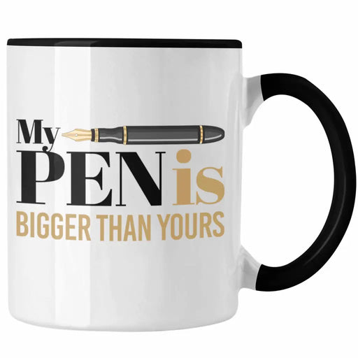 My Pen Is Bigger Than Your Tasse Geschenk Witziger Humor 18+ Trendation