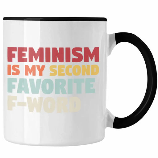 Feminismus Tasse Geschenk Sexismus Gleichberichtigung Second Favorite F Word Feminist Spruch Geschenkidee Trendation