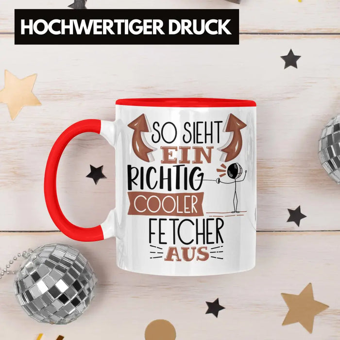 Fetcher Tasse Geschenk So Sieht Ein Richtig Cooler Fetcher Aus Geschenkidee Spruch Lustig Becher Rot Trendation