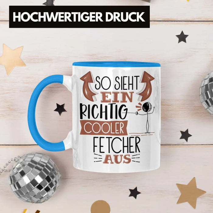 Fetcher Tasse Geschenk So Sieht Ein Richtig Cooler Fetcher Aus Geschenkidee Spruch Lustig Becher Blau Trendation