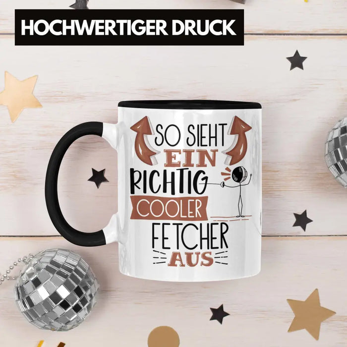 Fetcher Tasse Geschenk So Sieht Ein Richtig Cooler Fetcher Aus Geschenkidee Spruch Lustig Becher Trendation