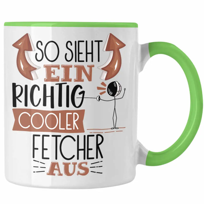 Fetcher Tasse Geschenk So Sieht Ein Richtig Cooler Fetcher Aus Geschenkidee Spruch Lustig Becher Grün Trendation