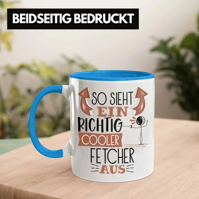 Fetcher Tasse Geschenk So Sieht Ein Richtig Cooler Fetcher Aus Geschenkidee Spruch Lustig Becher Blau Trendation