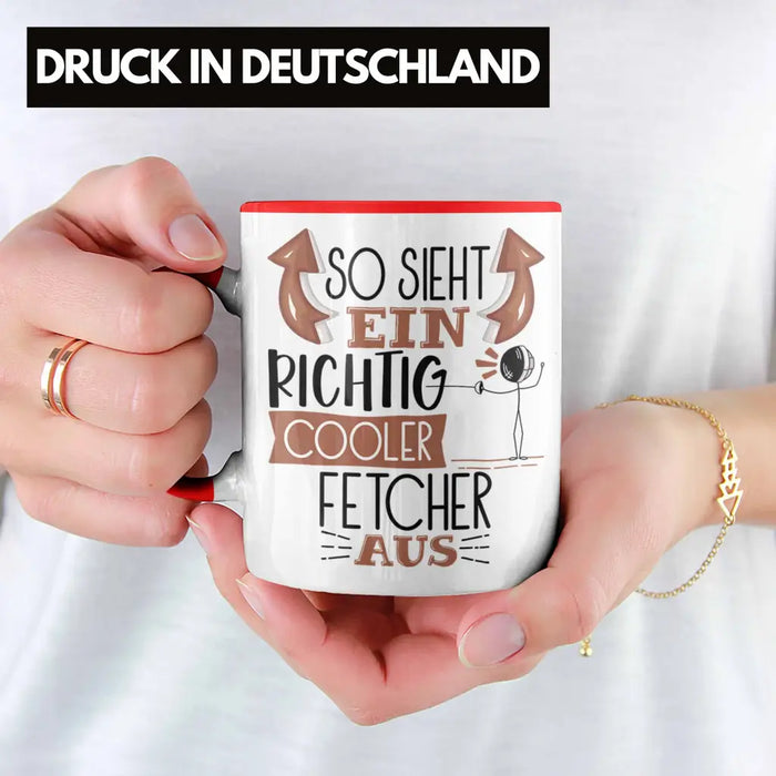 Fetcher Tasse Geschenk So Sieht Ein Richtig Cooler Fetcher Aus Geschenkidee Spruch Lustig Becher Rot Trendation