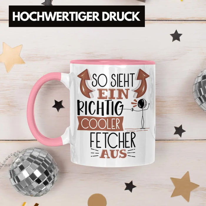 Fetcher Tasse Geschenk So Sieht Ein Richtig Cooler Fetcher Aus Geschenkidee Spruch Lustig Becher Rosa Trendation