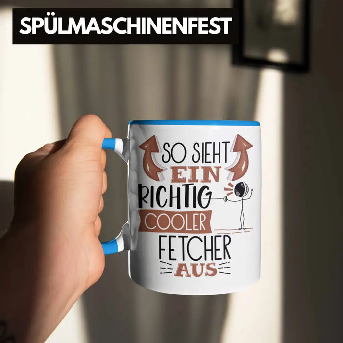 Fetcher Tasse Geschenk So Sieht Ein Richtig Cooler Fetcher Aus Geschenkidee Spruch Lustig Becher Blau Trendation