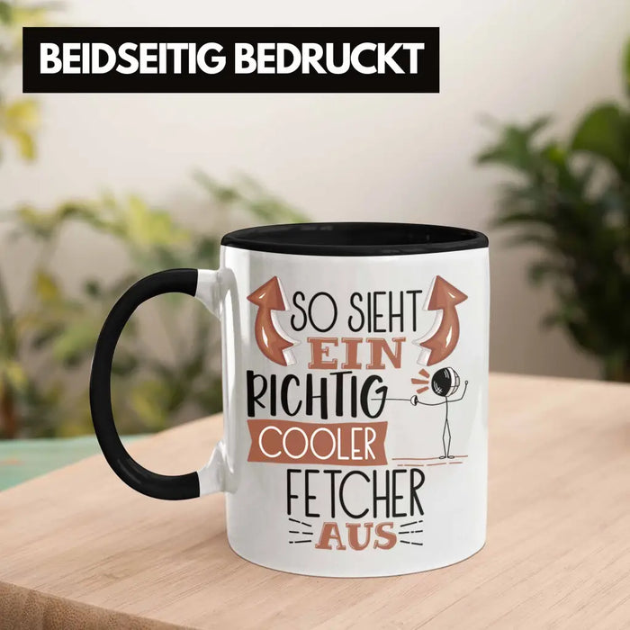 Fetcher Tasse Geschenk So Sieht Ein Richtig Cooler Fetcher Aus Geschenkidee Spruch Lustig Becher Trendation
