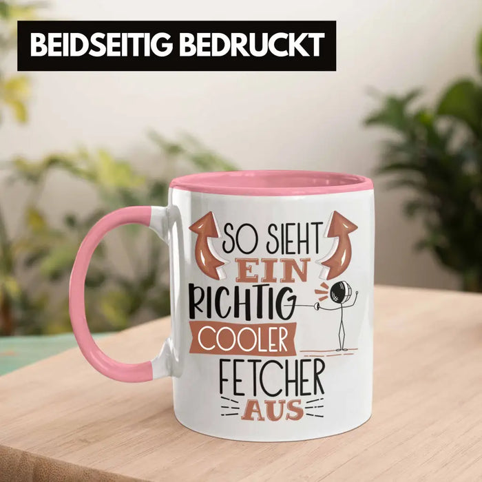 Fetcher Tasse Geschenk So Sieht Ein Richtig Cooler Fetcher Aus Geschenkidee Spruch Lustig Becher Rosa Trendation