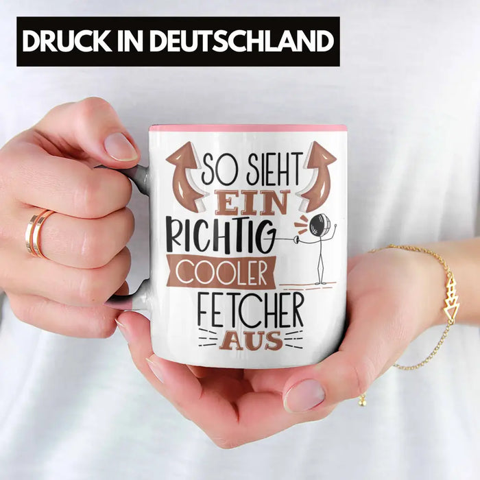 Fetcher Tasse Geschenk So Sieht Ein Richtig Cooler Fetcher Aus Geschenkidee Spruch Lustig Becher Rosa Trendation