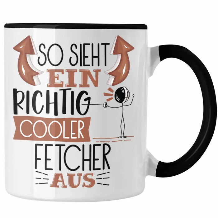 Fetcher Tasse Geschenk So Sieht Ein Richtig Cooler Fetcher Aus Geschenkidee Spruch Lustig Becher Trendation