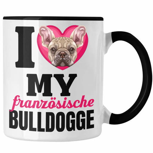 Französische Bulldogge Besitzerin Tasse Geschenk Lustiger Spruch Geschenkidee I Love My Französische Bulldogge Trendation
